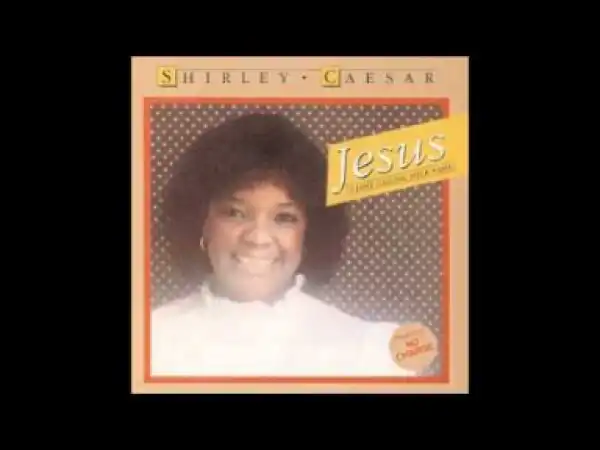 Shirley Caesar - He